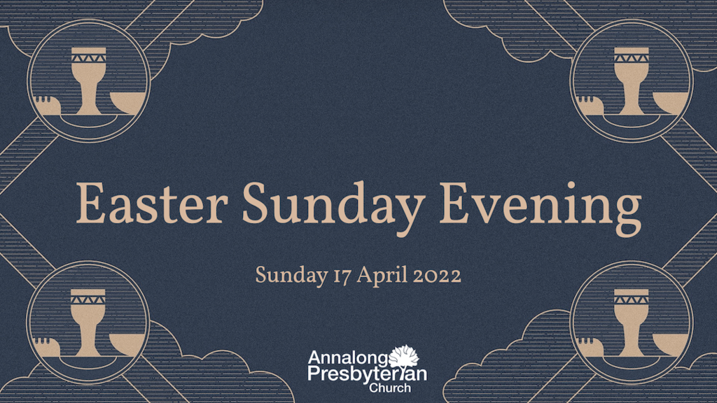 Evening Worship – Sunday 17th April 2022