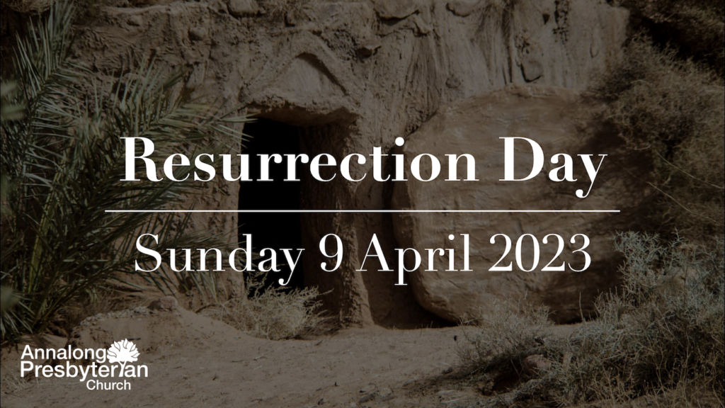 Morning Worship – Sunday 9 April 2023 (Resurrection Day)