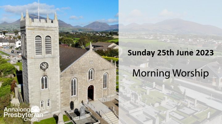 Morning Worship – Sunday 25th June 2023