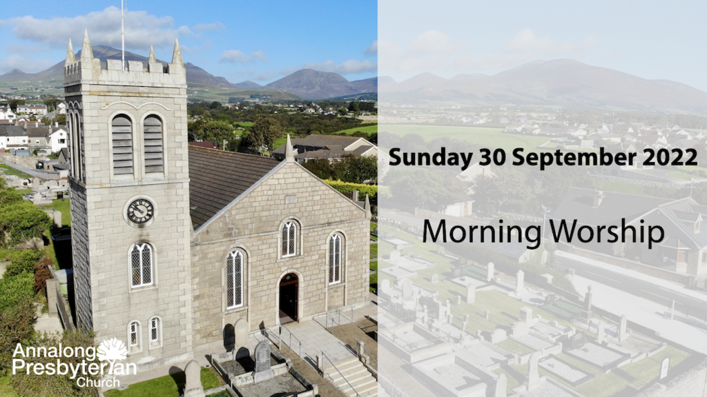 Morning Worship – Sunday 30th October 2022