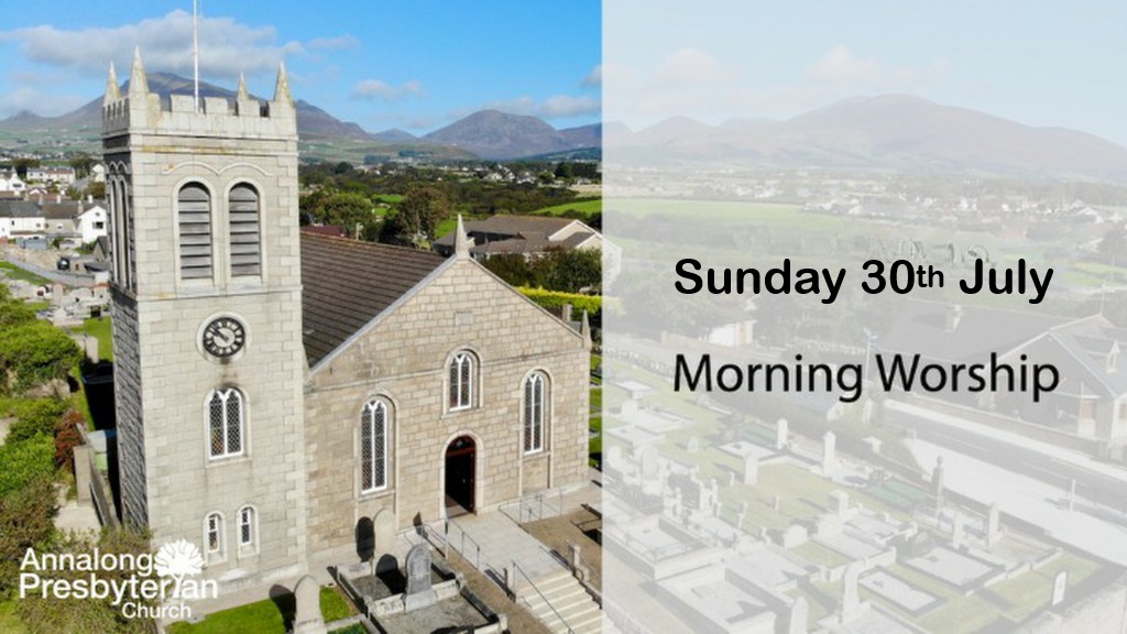 Morning Worship – Sunday 30th July 2023