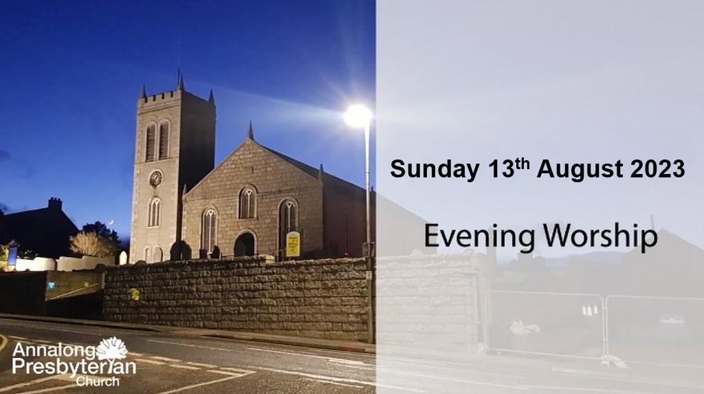 Evening Worship – Sunday 13th August